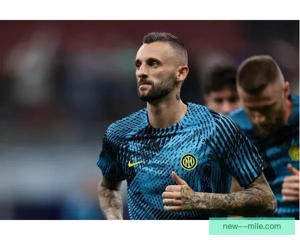 布罗佐维奇告别国际米兰远赴沙特掀起生涯新篇章蓝黑中场时代落幕